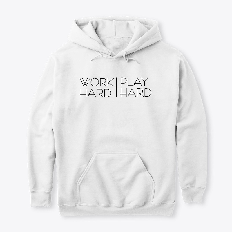 Work Hard Play Hard