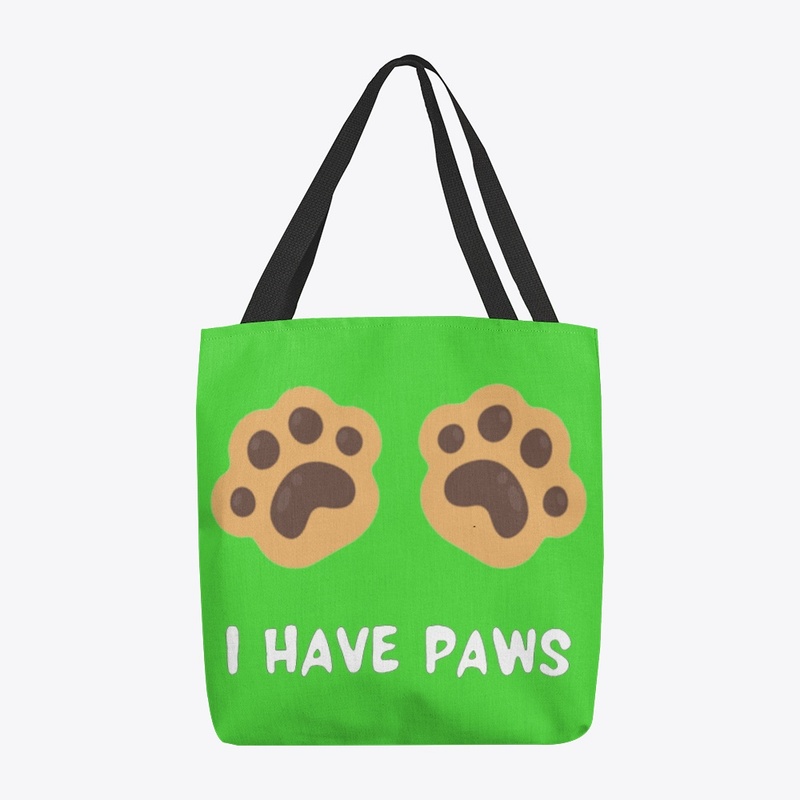 I HAVE PAWS Tote Bag