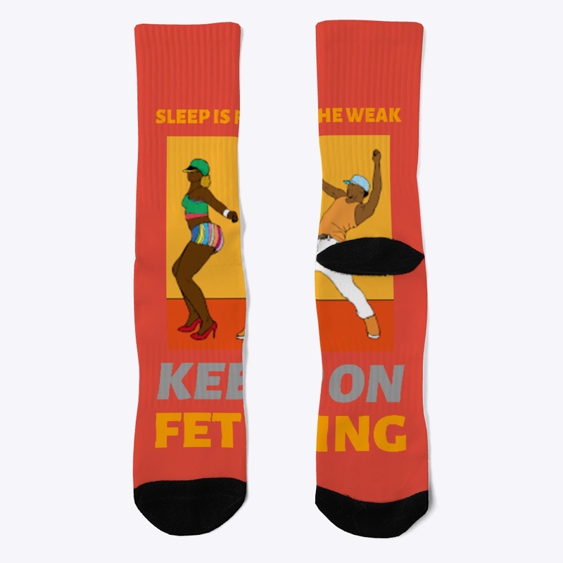 Sleep is for the WEAK Keep on FETE-ING