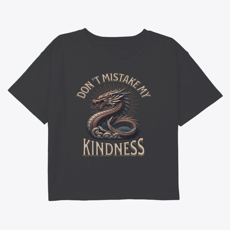 Don't Mistake My Kindness