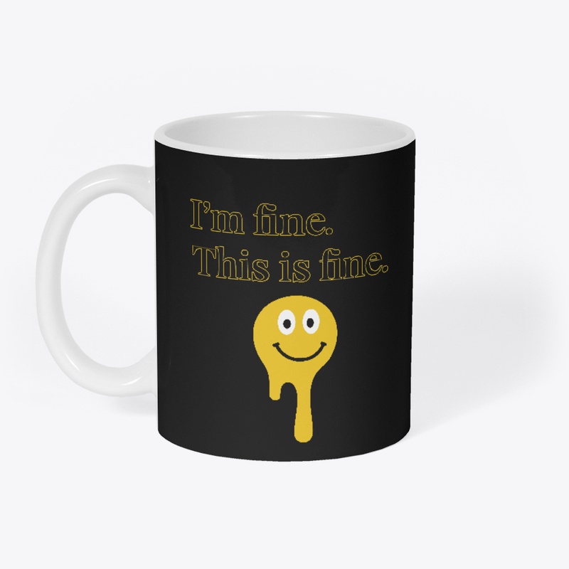 I'm fine. This is fine. T-Shirt