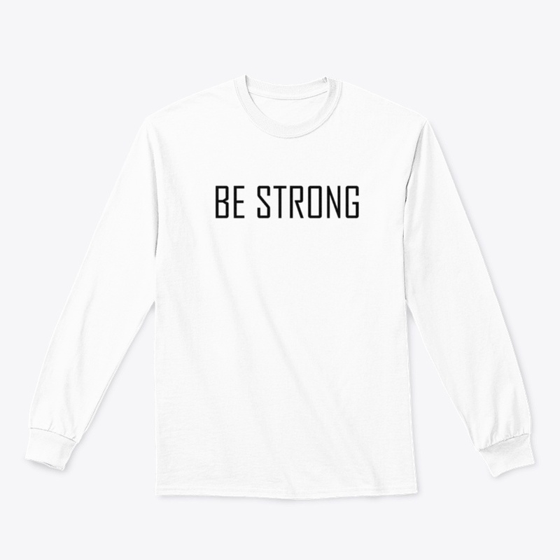 BE STRONG