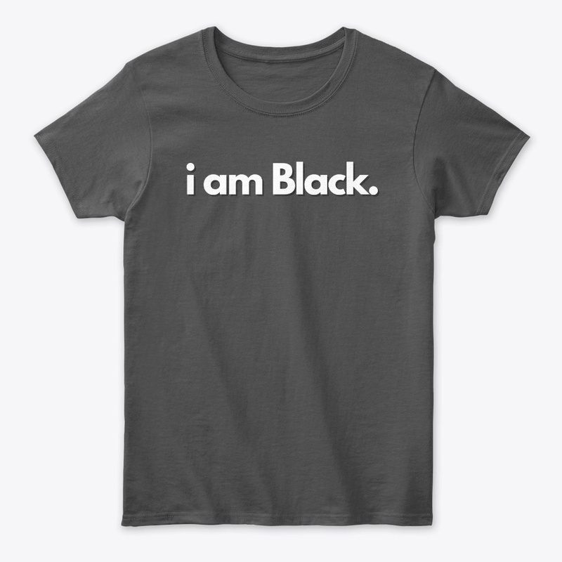 Words. I am Black.