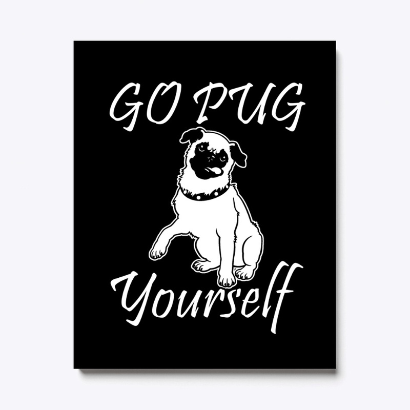 go pug yourself funny  for dog lovers 