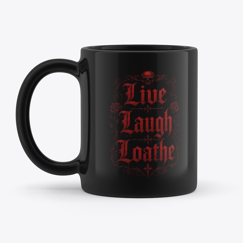 Live, Laugh Loathe