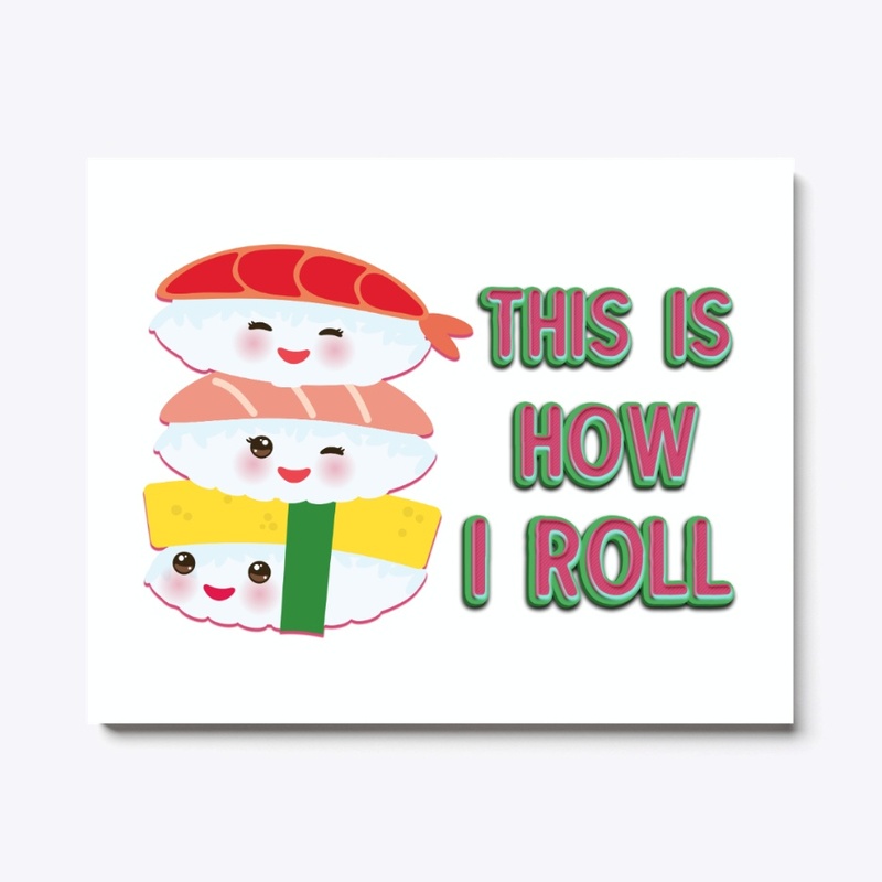 This Is How I Roll Cool Sushi Lover Gift