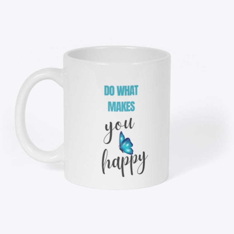 Do what makes you happy 