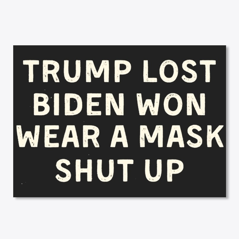 Trump Lost Biden Won T-Shirt