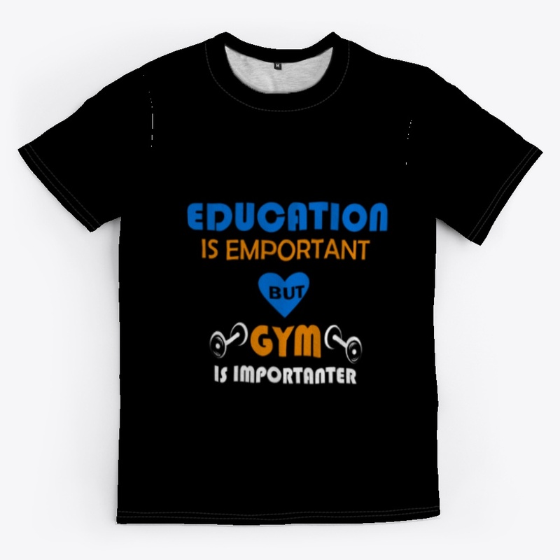 Education is important but gym is imporr