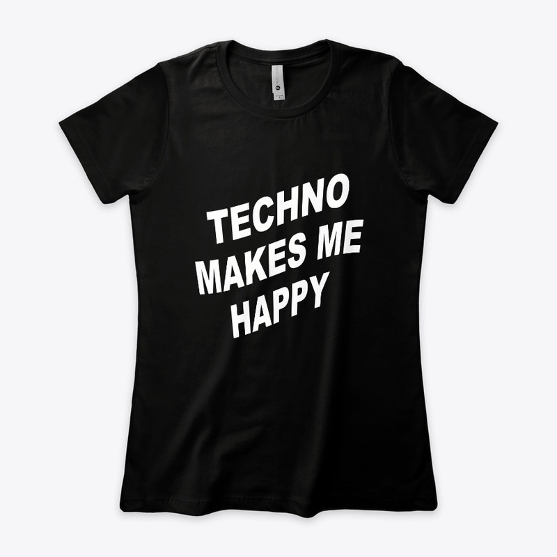 Techno Makes Me Happy