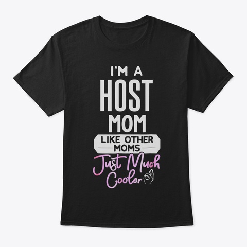 Cool Mothers Day Tshirt Host Mom32 Black Camiseta Front