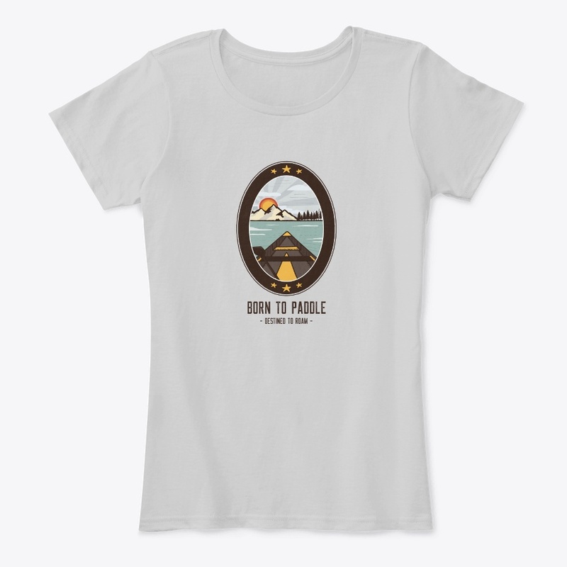 Born To Paddle Destined to Roam