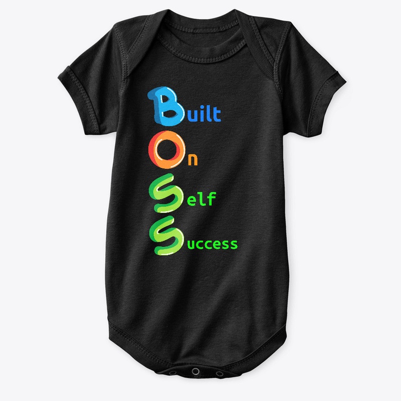 B.O.S.S.  Built On Self Success!