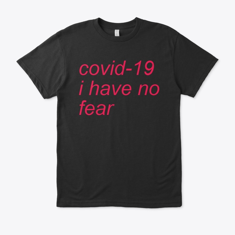 covid - 19 i have no fear