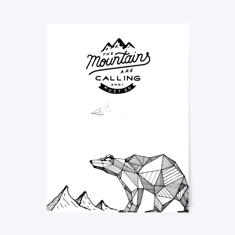 The Mountains Are Calling And I Must Go.