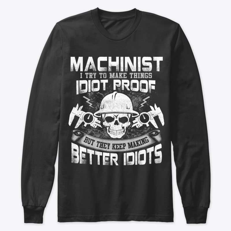 Funny Machinist Gift Thing Idiot Proof