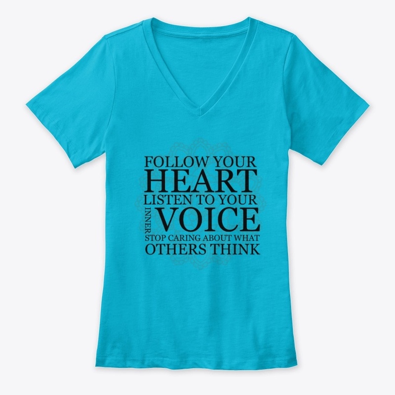  Follow your heart Listen to your voice