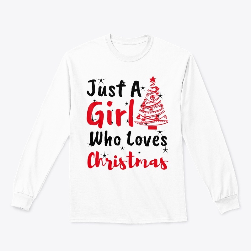 Just A Girl Who Loves Christmas Shirt