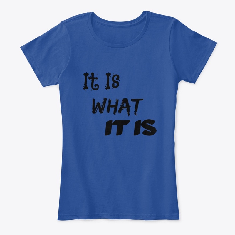 It Is What It Is