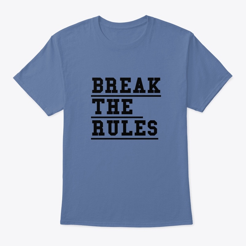 BREAK THE RULES,MAKE THE RULES
