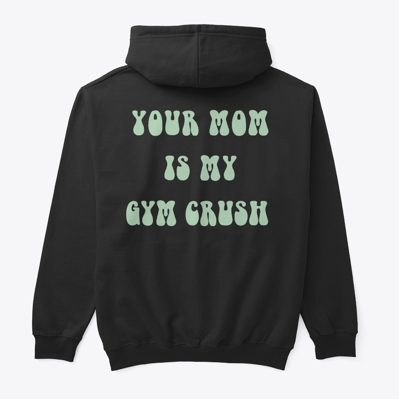 Your mom is my gym crush