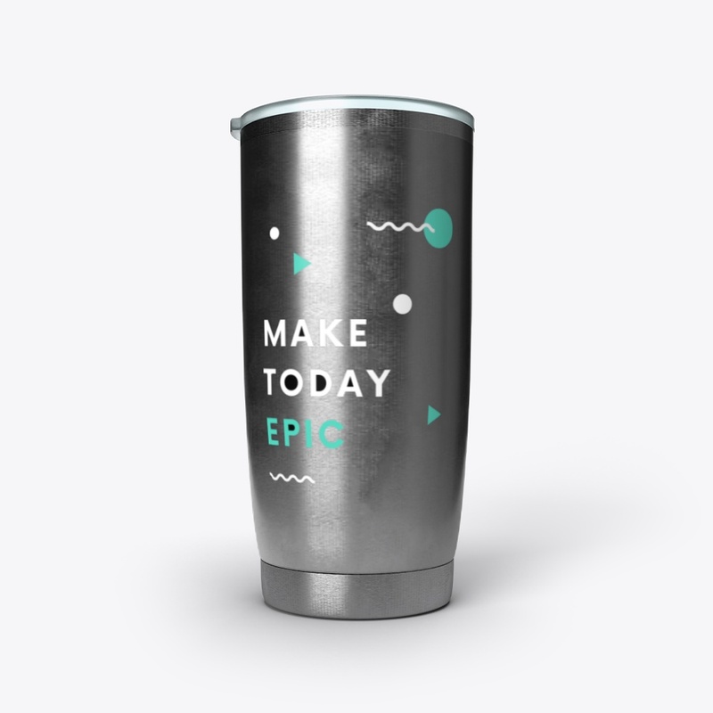 Make Today Epic