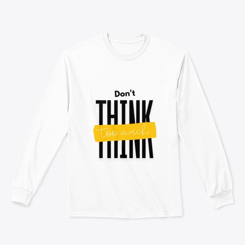 Don't think too much