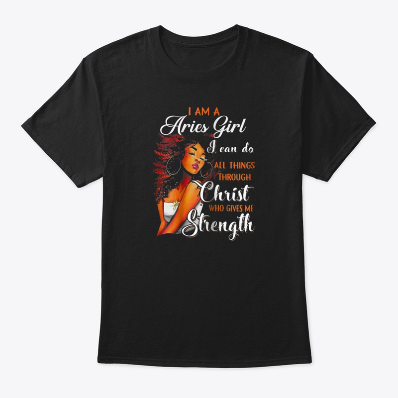 I Am Aries Girl I Can Do All Things Thro
