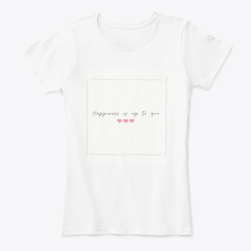 Happiness is up to tou tee