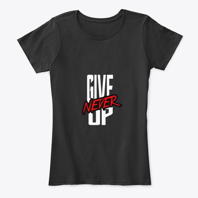 Never Give Up Stylish Tees