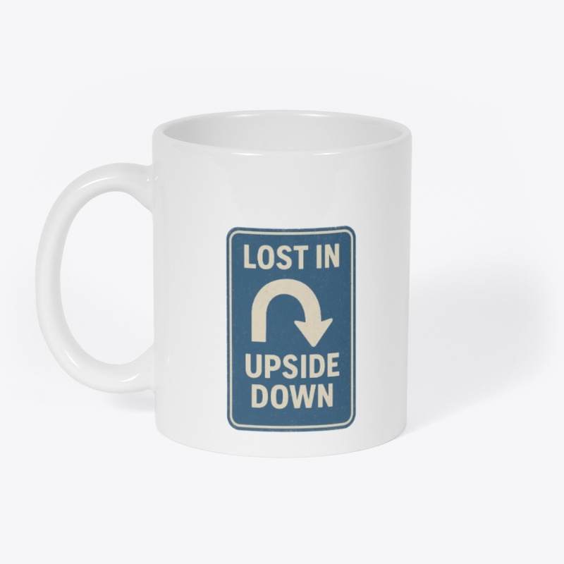 Lost in the Upside Down Road Sign Retro 