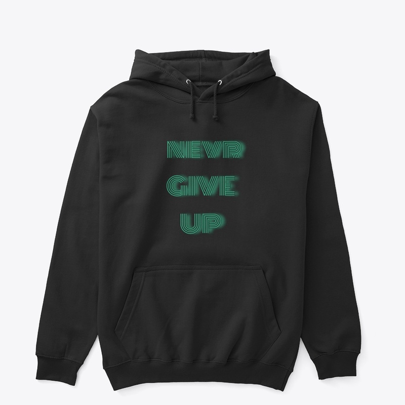 NEVER GIVE UP
