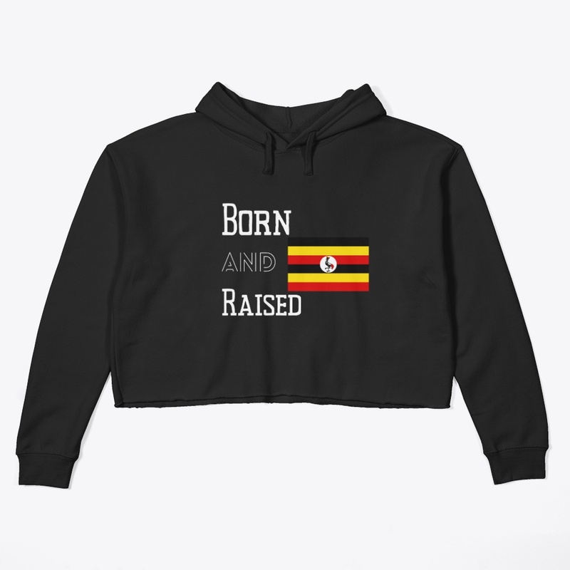 Born and raised - Uganda