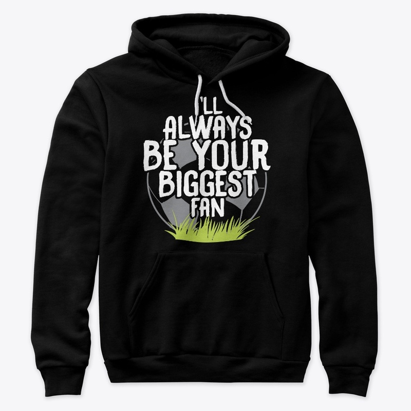 Always Be Your Biggest Soccer Fan
