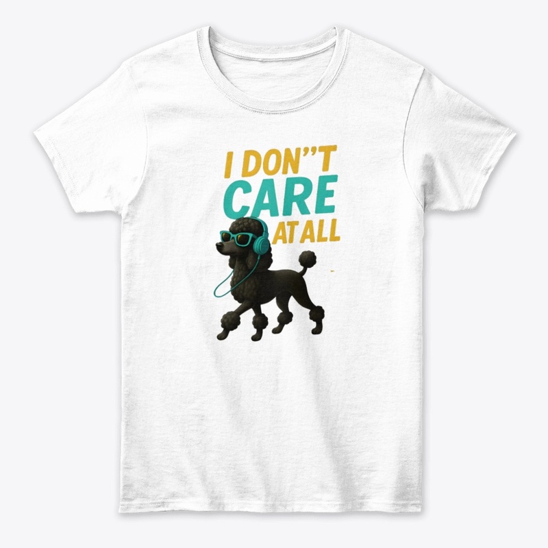 Cool Poodle “I Don’t Care At All”