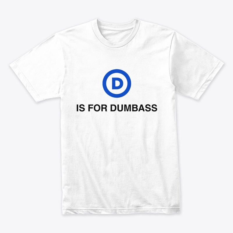 D IS FOR DUMBASS, DEMOCRAT PARTY LOGO