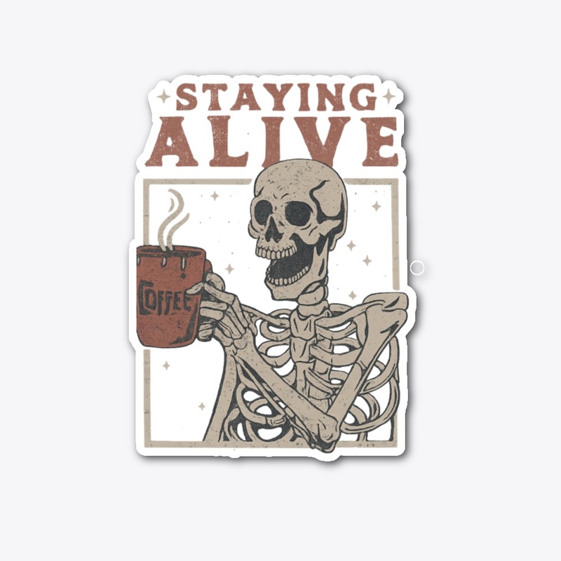 Staying Alive Skeleton Coffee Design
