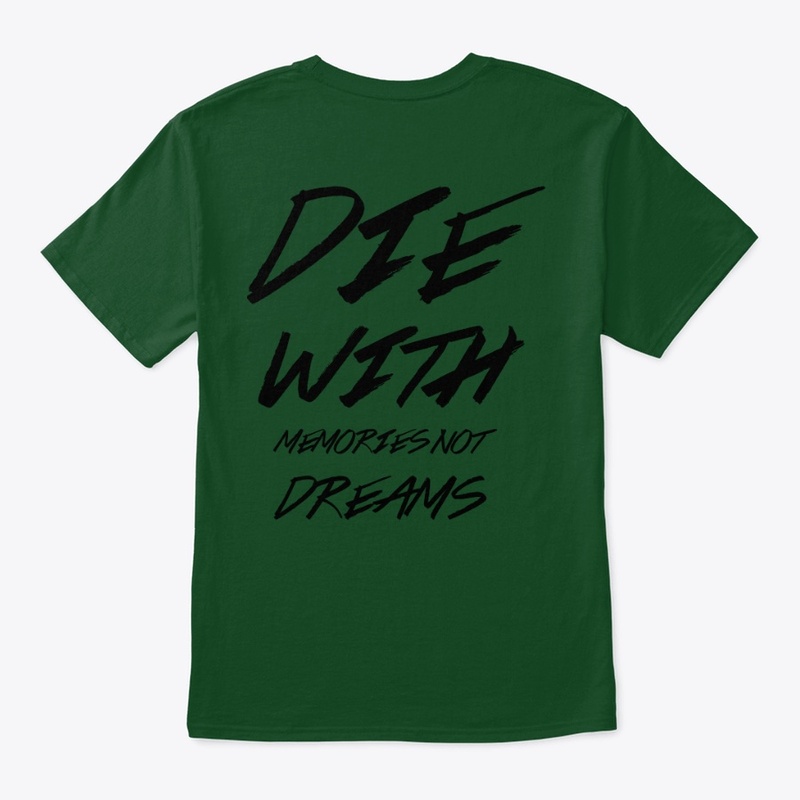 Die with memories not dreams