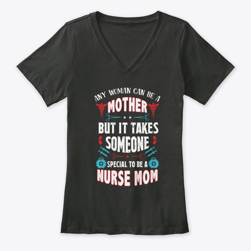Being A Nurse Mom Is Special- Nurse Mom