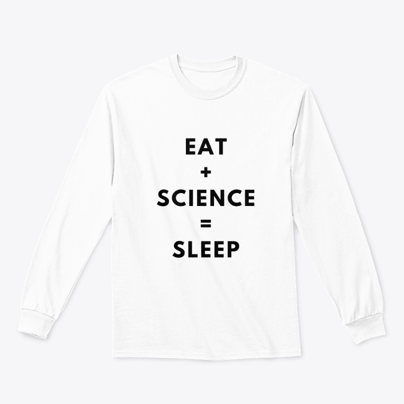 EAT + SCIENCE = SLEEP