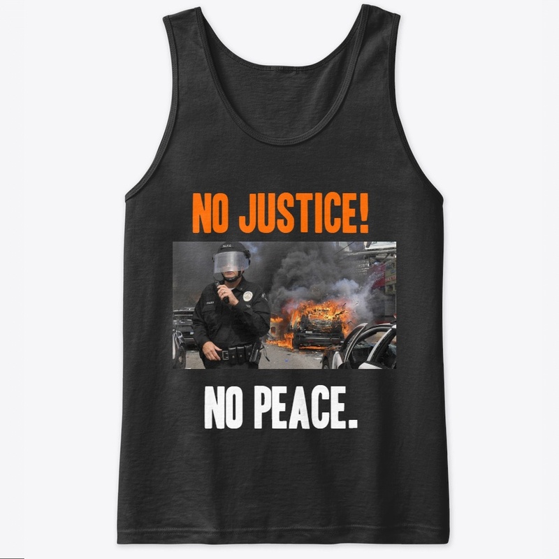 No justice!, no peace. 