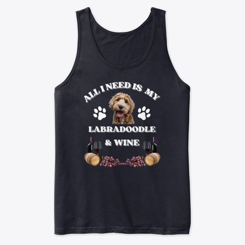 All I Need is My Labradoodle And Wine