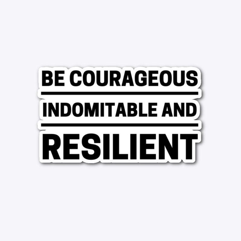 Be Courageous Sticker
