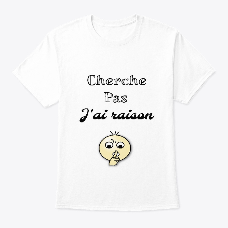 Cherche pas j'ai raison