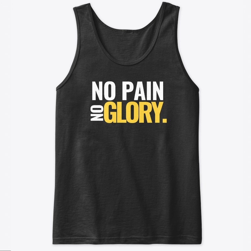 NO PAIN NO GLORY 