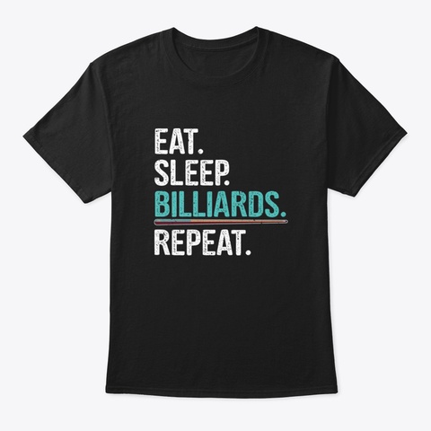 Eat Sleep Billiards Repeat Shooting Pool Black T-Shirt Front