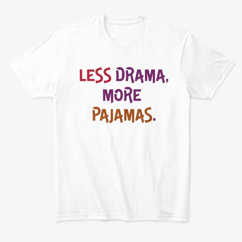 Less Drama, More Pajamas