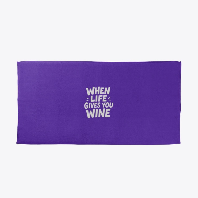 "When life gives you wine" Collection