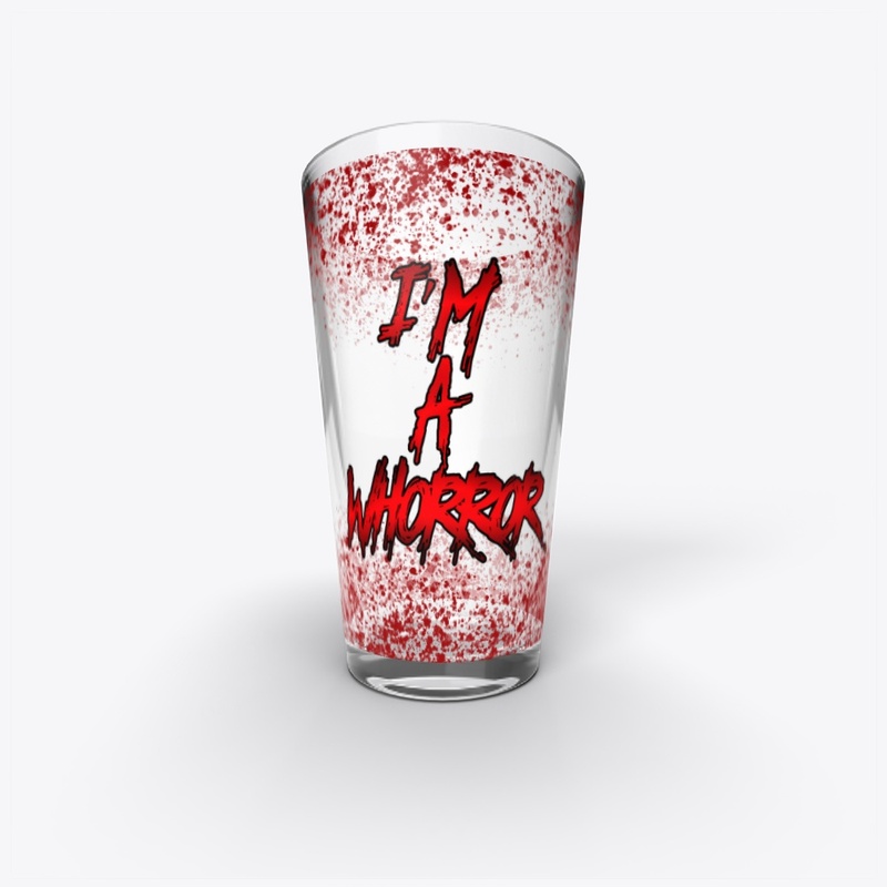 I'M A WHORROR GLASSWARE