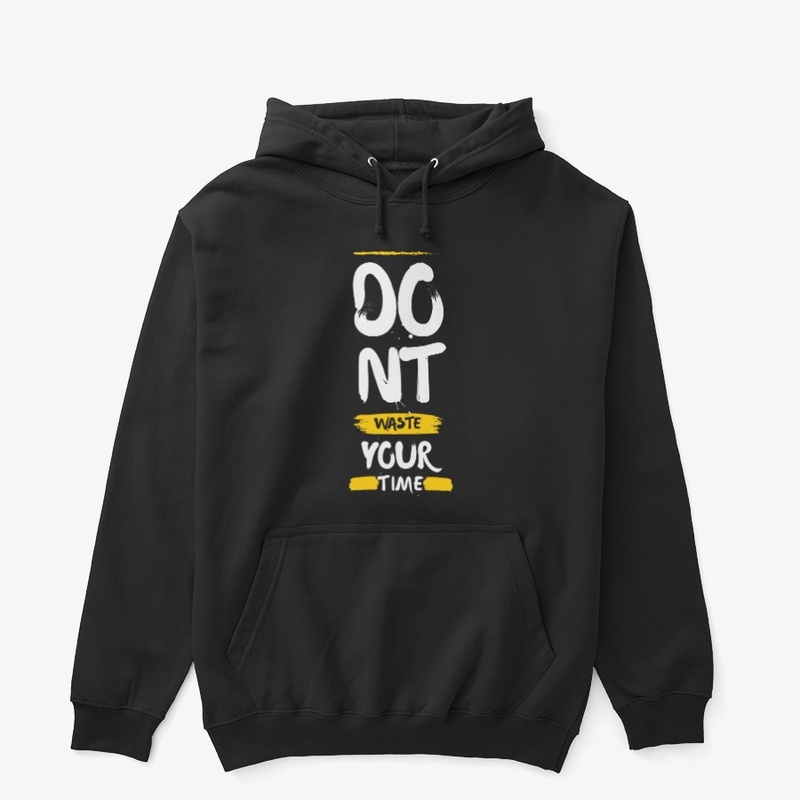 Don't Waste Your Time T-Shirt Design